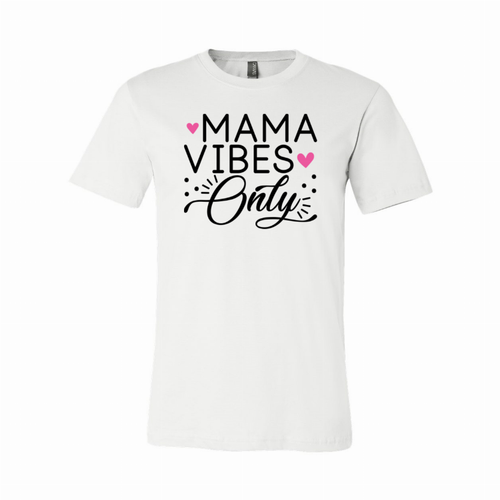 Mama Vibes only T-Shirt