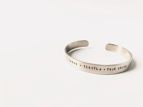 Tacos Tequila True Crime Cuff
