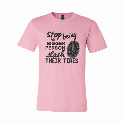 Stop Being the Bigger Person T-Shirt