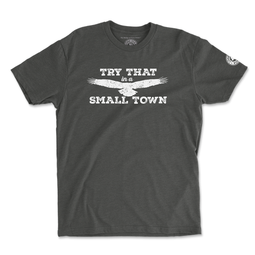 Try That in a Small Town T-Shirt