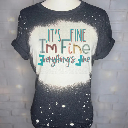 It's Fine I'm Fine Bleached Graphic Tee