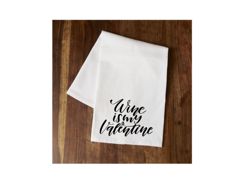 Wine is My Valentine Tea Towel