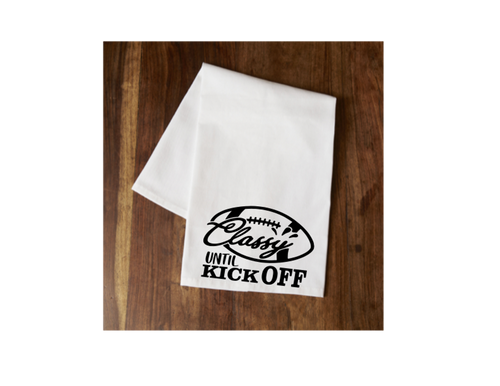 Classy Until Kickoff Tea Towel