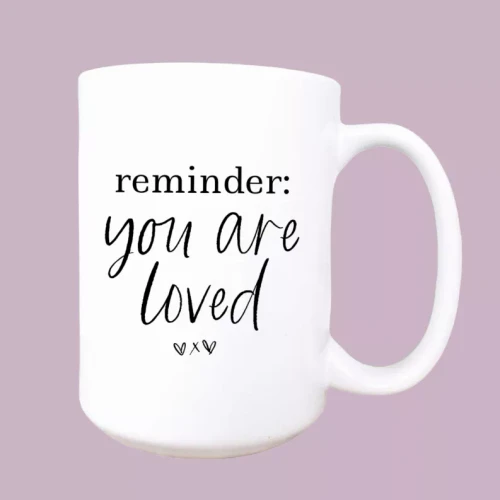 You are loved ceramic coffee mug