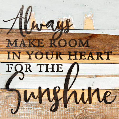 Always make room in your heart for the s... Wall Sign