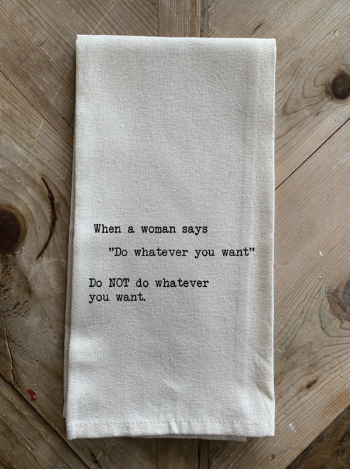 When a woman says do whatever you... / Natural Kitchen Towel