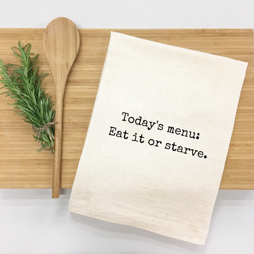 Today's Menu: Eat It or Starve Kitchen Towel