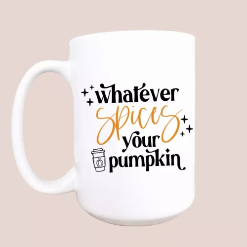 Whatever spices your pumpkin ceramic coffee mug