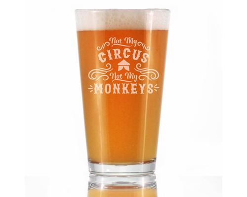 Not My Circus Pint Glass for Beer - Retirement Gifts
