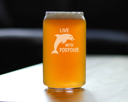 Live with Porpoise Beer Can Pint Glass - Dolphin Gifts