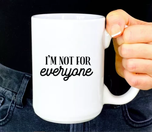 I'm Not for Everyone Ceramic Coffee Mug