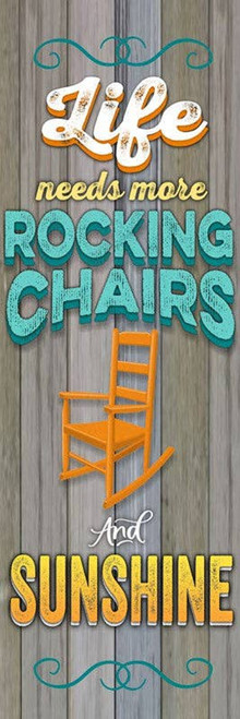 Life needs more rocking chairs and...  Wall Sign