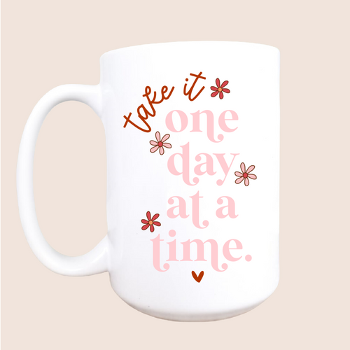 One day at a time ceramic coffee mug