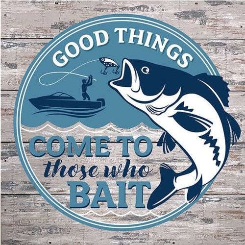 Good things comes to those who bait... Wall Sign