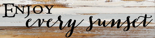 Enjoy Every Sunset... Wall Sign