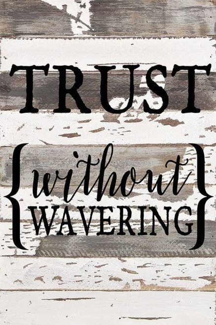 Trust {without wavering}... Wall Sign