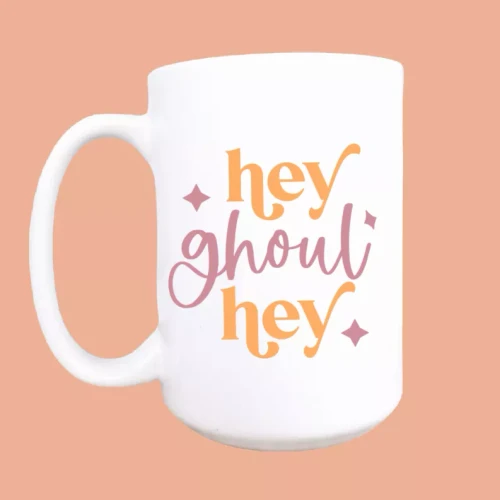 Hey ghoul hey ceramic coffee mug