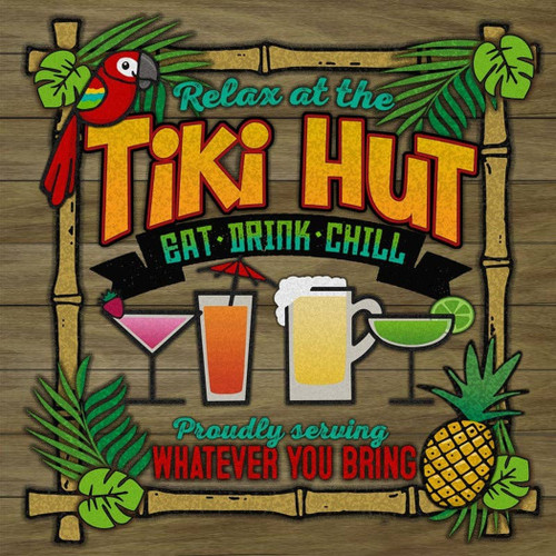 Relax at the Tiki Hut - Eat, Drink, Chil... Wall Sign