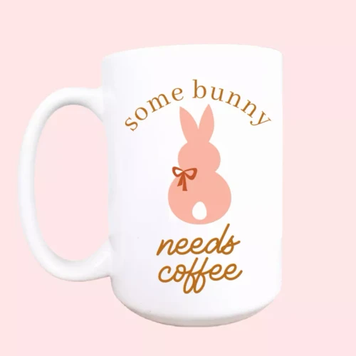 Some bunny needs coffee ceramic coffee mug