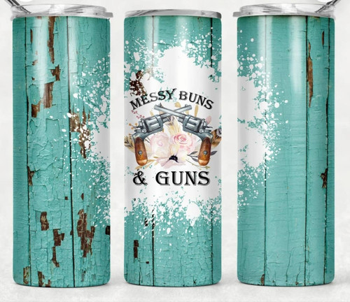 Messy buns and guns skinny tumbler