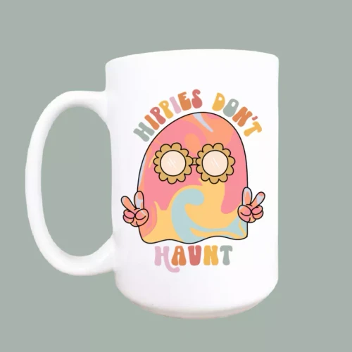 Hippies don't haunt ceramic coffee mug