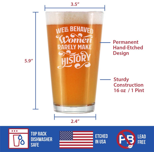 Well Behaved Women Pint Glass for Beer - Feminist Gifts