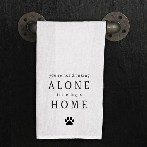 You're Not Drinking Alone If The Dog Is...  / Kitchen Towel