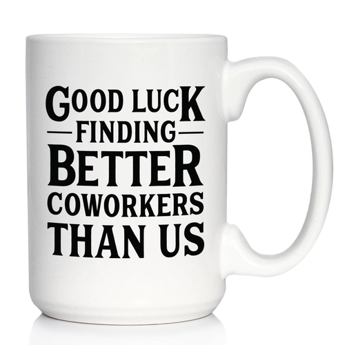 Better Coworkers Coffee Mug - Coworkers Leaving Gifts