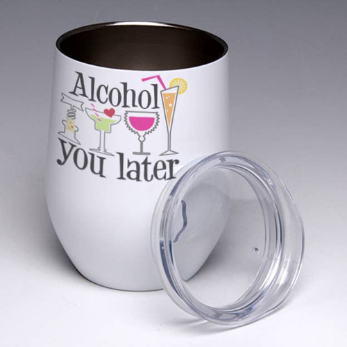 Alcohol You Later....Stemless Wine Glass Tumbler