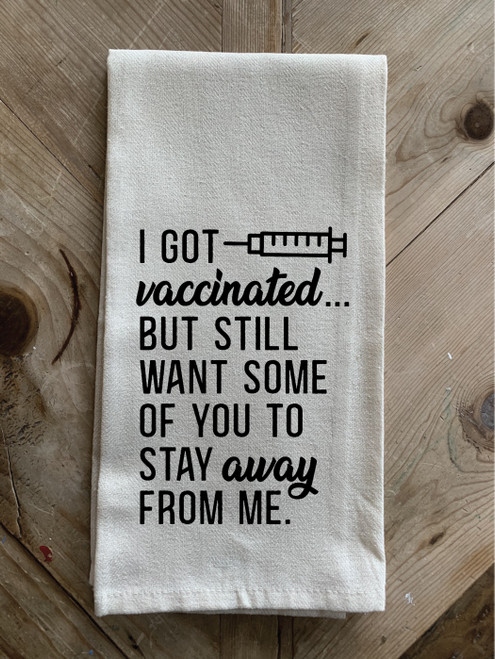 I got vaccinated... but still want some...  / Kitchen Towel
