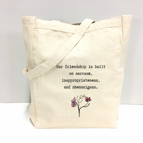 Our friendship is built on sarcasm, inappropriateness, and shenanigans. Tote Bag