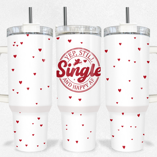Yep Still Single Valentine Tumbler 40oz Tumbler
