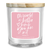 Soy Candle The World Is Better Pink 13Oz