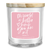 Soy Candle The World Is Better Pink 13Oz
