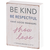 Tabletop Plaque Be Kind Respectful White - 603799706223