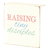 Tabletop Plaque Raising Tiny Disciples