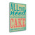 All You Need Is Cake 5 Wrapped Canvas Print Living Room Wall Art