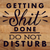 Getting Shit Done Do Not Disturb... Wood Sign