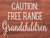 Caution Free Range Grandchildren Wood Sign
