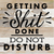 Getting Shit Done Do Not Disturb... Wood Sign