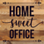 Home Sweet Office... Wood Sign