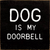 Dog is my doorbell