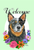 Australian Cattle Dog Blue - Best of Breed Welcome Flowers Outdoor Flag