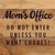 Mom's Office Do Not Enter Unless You Wan... Wood Sign