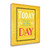 Today Is The Day 2 Wrapped Canvas Print Living Room Wall Art