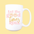 Let the good times roll ceramic coffee mug
