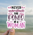 Never Underestimate The Power Of A Woman Vinyl Sticker