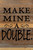 Make Mine A Double... Wall Sign