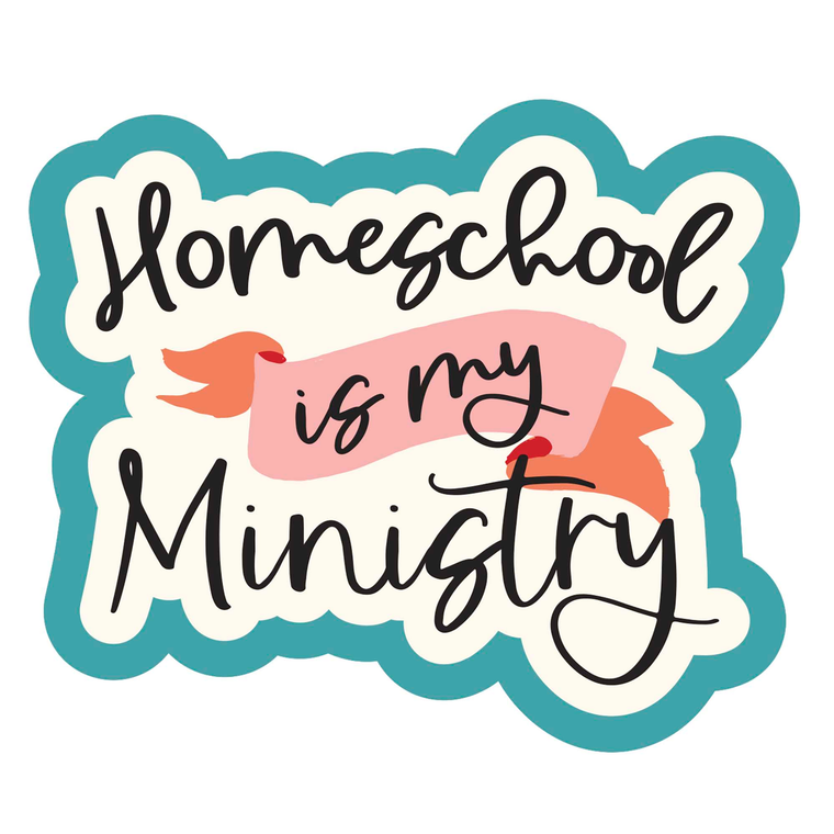 Sticker Homeschool Is My Ministry