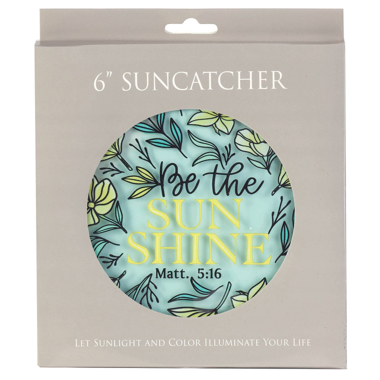Suncatcher Be The Sunshine Matthew 5:16